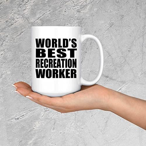 Дизајнифицирајте го најдобриот работник за рекреација во светот, 15oz бело кафе кригла керамички чај чај со рачка, подароци